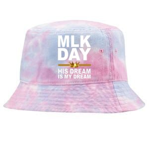 MLK Day Martin Luther King His Dream Is My Dream Tie-Dyed Bucket Hat