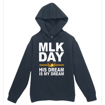 MLK Day Martin Luther King His Dream Is My Dream Urban Pullover Hoodie