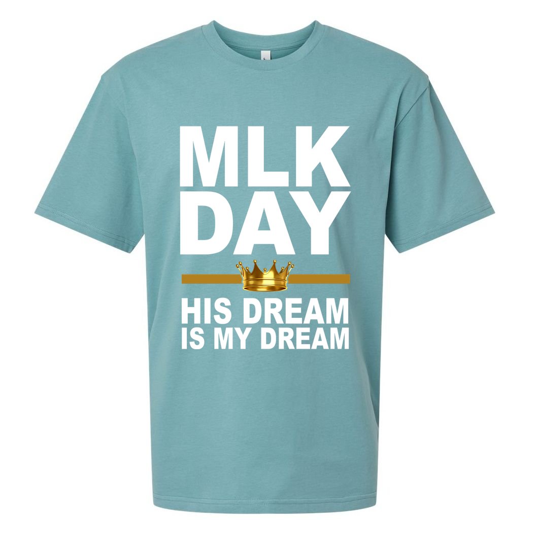 MLK Day Martin Luther King His Dream Is My Dream Sueded Cloud Jersey T-Shirt