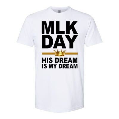 MLK Day Martin Luther King His Dream Is My Dream Softstyle CVC T-Shirt