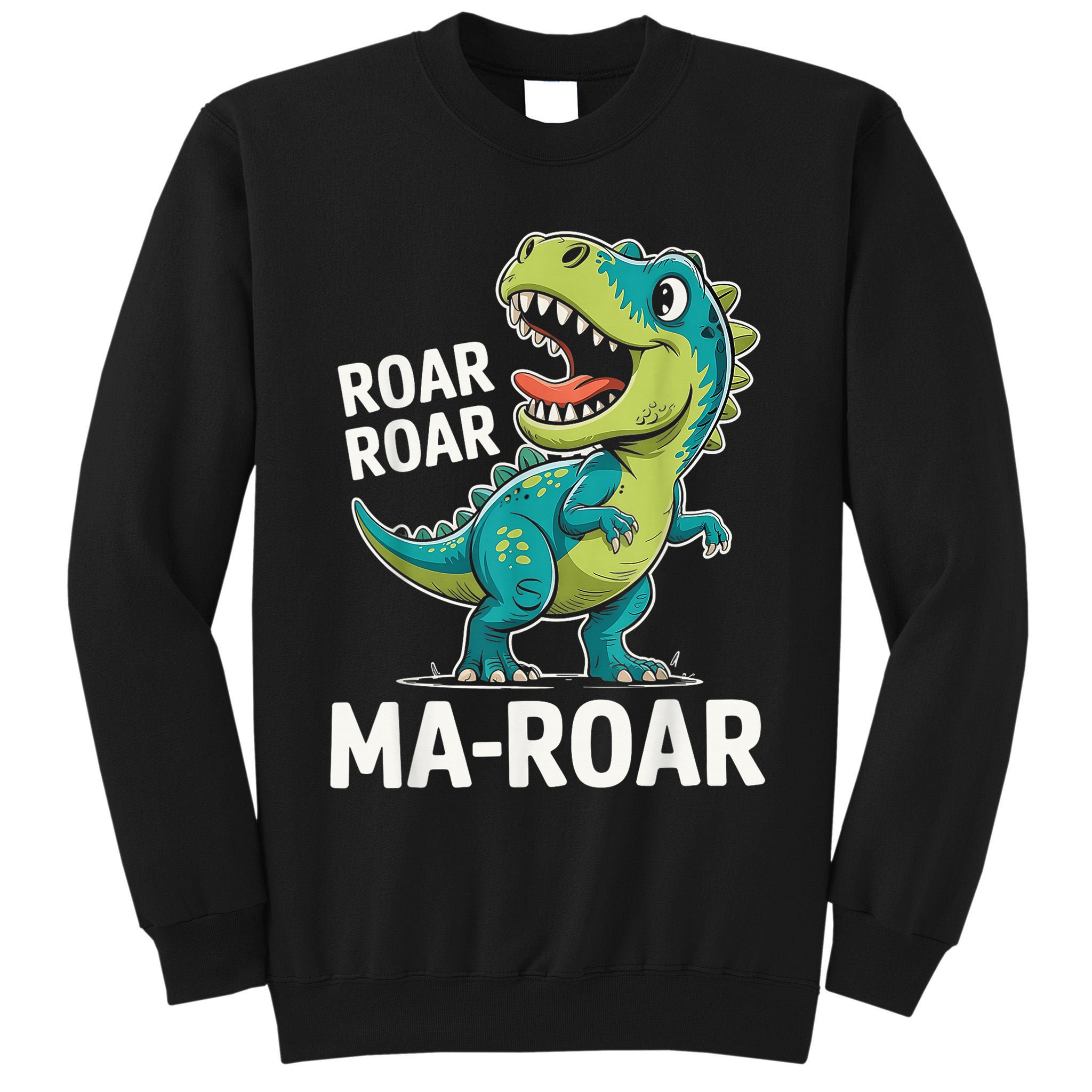 Ma-Roar Dinosaur Mom Quote Family Tall Sweatshirt