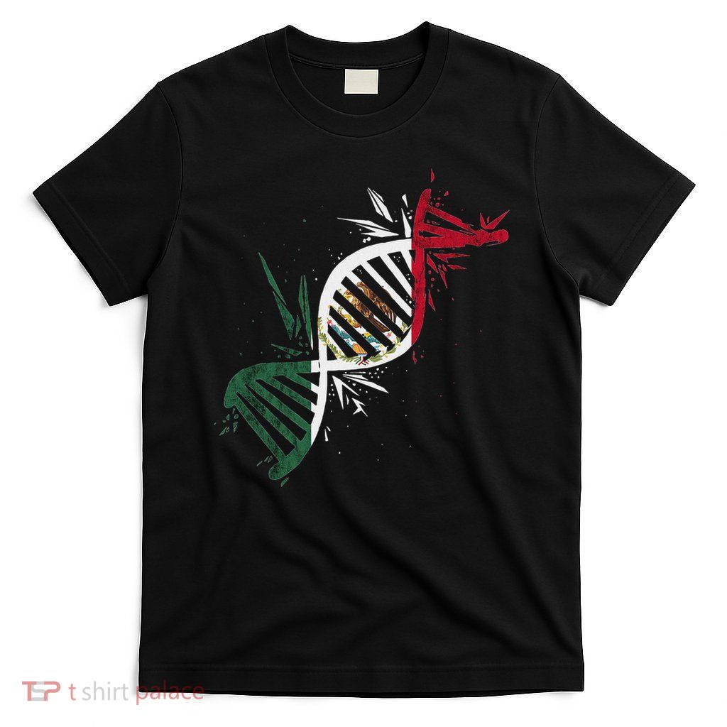 Mexico Dna Molecule Mexican Roots Mexico Flag Mexican Pride T-Shirt