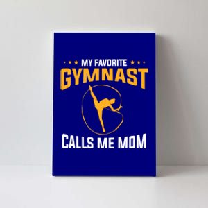 Mothers Day My Favorite Gymnast Calls Me Mom Gymnastics Cool Gift Canvas