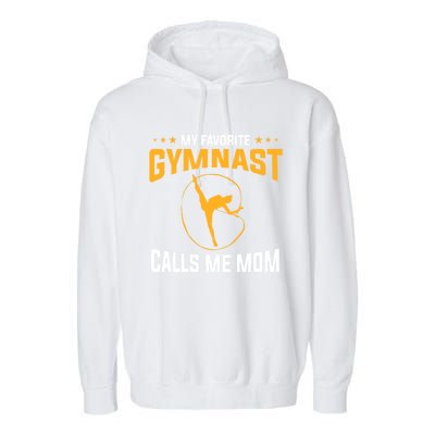 Mothers Day My Favorite Gymnast Calls Me Mom Gymnastics Cool Gift Garment-Dyed Fleece Hoodie