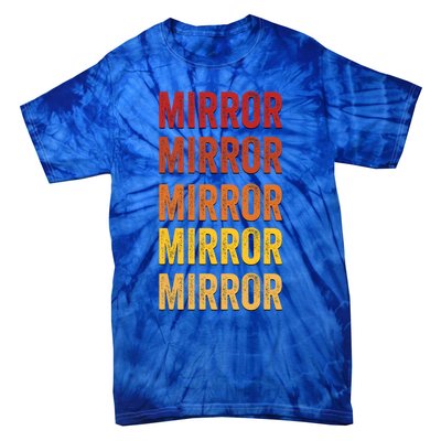 Mirror Definition Mirror Gift Tie-Dye T-Shirt