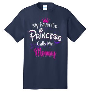 Mother's Day My Favorite Princess Calls Me Mommy For Mom Tall T-Shirt