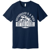 Mommy Dinosaur Motherhood Is A Walk In The Park Mother's Day Premium T-Shirt