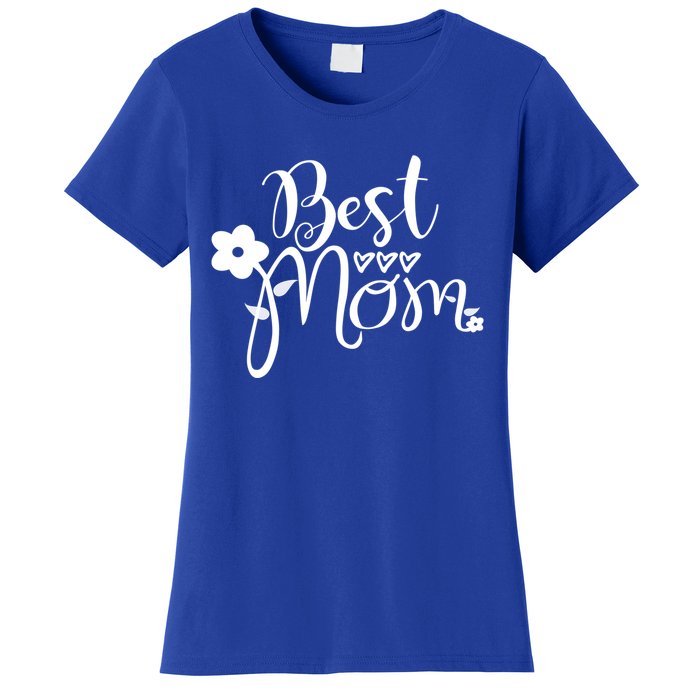 Mother's Day Mom Gift Funny Gift Best Mom Gift Women's T-Shirt