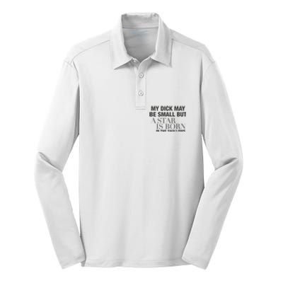 My Dick May Be Small But A Star Is Born In The Shallows Silk Touch Performance Long Sleeve Polo