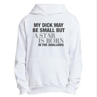 My Dick May Be Small But A Star Is Born In The Shallows Urban Pullover Hoodie