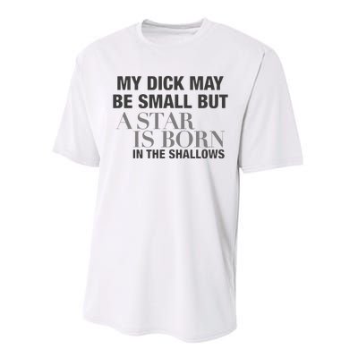 My Dick May Be Small But A Star Is Born In The Shallows Performance Sprint T-Shirt