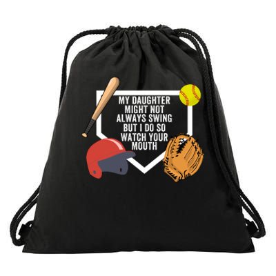 My Daughter Might Not Always Swing But I Do So Watch Your Mouth Drawstring Bag