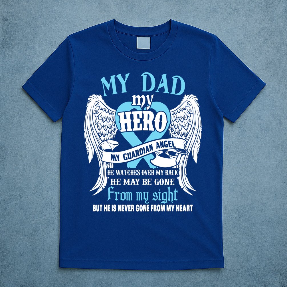 My Dad My Hero My Guardian Angel He Watches Over My Back Gift T-Shirt