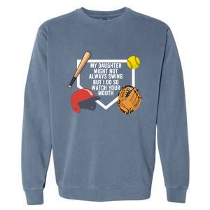 My Daughter Might Not Always Swing Watch Your Mouth Garment-Dyed Sweatshirt