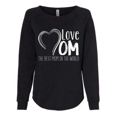 Mothers Day Mom Gift Love Mom The Best Mom In The World Cool Gift Womens California Wash Sweatshirt