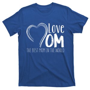 Mothers Day Mom Gift Love Mom The Best Mom In The World Cool Gift T-Shirt