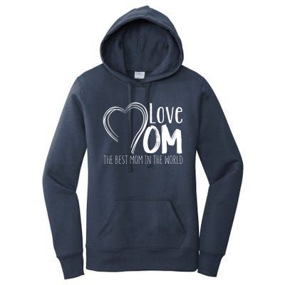 Mothers Day Mom Gift Love Mom The Best Mom In The World Cool Gift Women's Pullover Hoodie