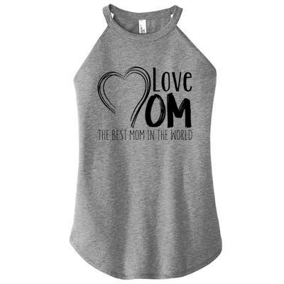 Mothers Day Mom Gift Love Mom The Best Mom In The World Cool Gift Women’s Perfect Tri Rocker Tank