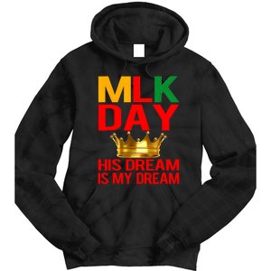 Mlk Day Martin Luther King His Dream Is My Dream Tie Dye Hoodie