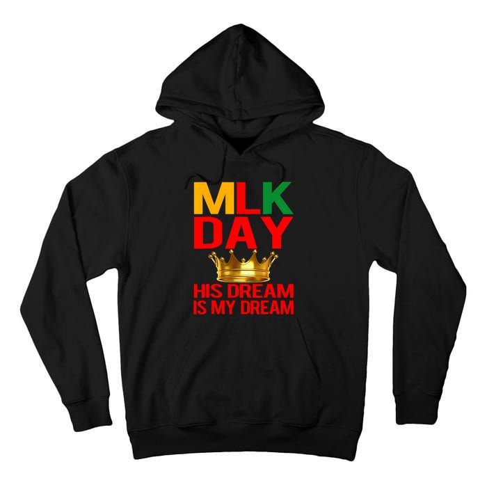 Mlk Day Martin Luther King His Dream Is My Dream Tall Hoodie