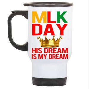 Mlk Day Martin Luther King His Dream Is My Dream Stainless Steel Travel Mug