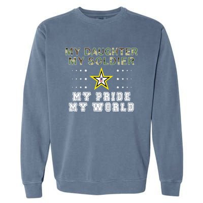 My Daughter My Soldier Hero Proud Army Mom Dad Gift Garment-Dyed Sweatshirt