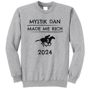 Mystik Dan Made Me Rich 2024 Winner Betting Horse Racing Tall Sweatshirt