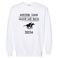 Mystik Dan Made Me Rich 2024 Winner Betting Horse Racing Garment-Dyed Sweatshirt