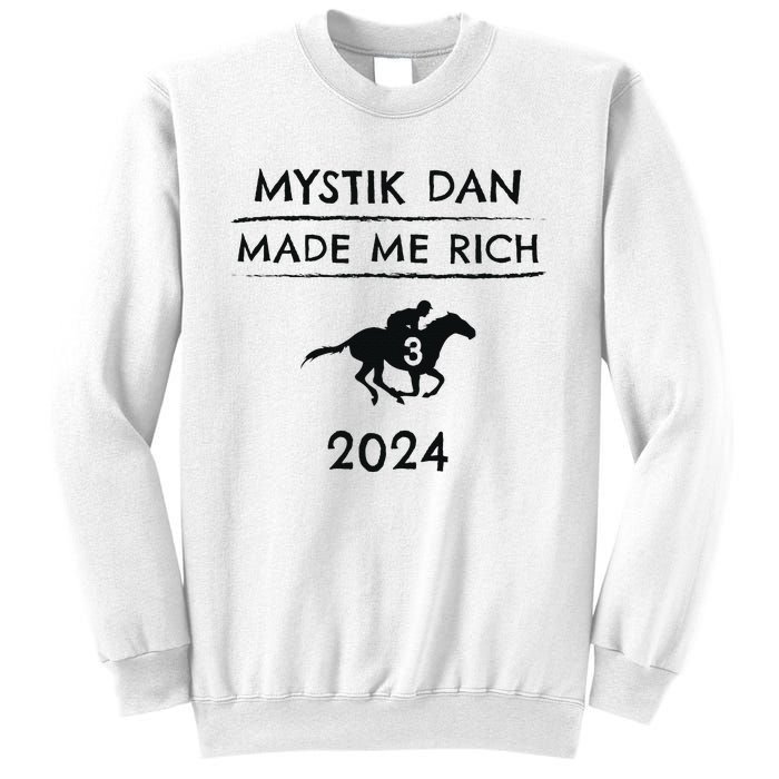 Mystik Dan Made Me Rich 2024 Winner Betting Horse Racing Sweatshirt