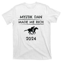 Mystik Dan Made Me Rich 2024 Winner Betting Horse Racing T-Shirt