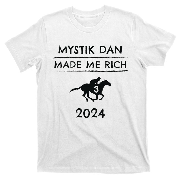 Mystik Dan Made Me Rich 2024 Winner Betting Horse Racing T-Shirt