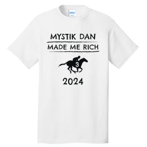 Mystik Dan Made Me Rich 2024 Winner Betting Horse Racing Tall T-Shirt