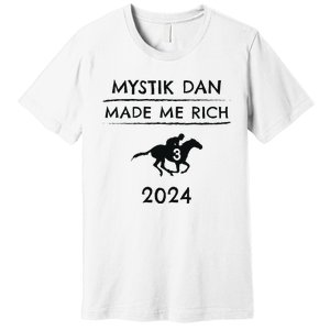 Mystik Dan Made Me Rich 2024 Winner Betting Horse Racing Premium T-Shirt