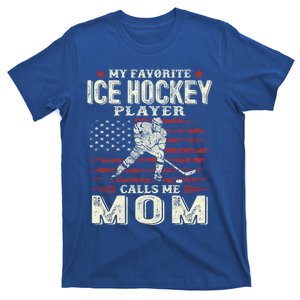 MotherS Day My Favorite Ice Hockey Player Calls Me Mom Flag Meaningful Gift T-Shirt