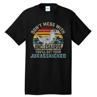 Mens Don't Mess With Unclesaurus You'll Get Jurasskicked Uncle Tall T-Shirt