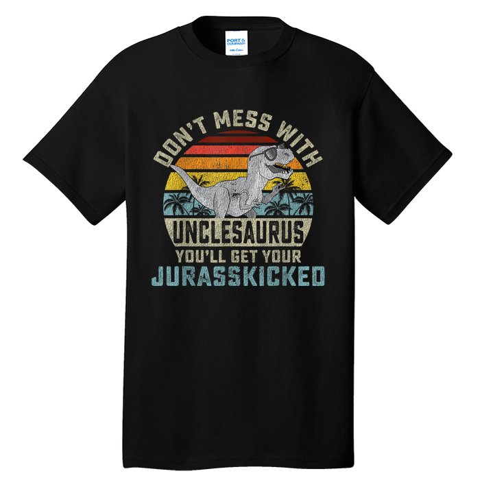 Mens Don't Mess With Unclesaurus You'll Get Jurasskicked Uncle Tall T-Shirt