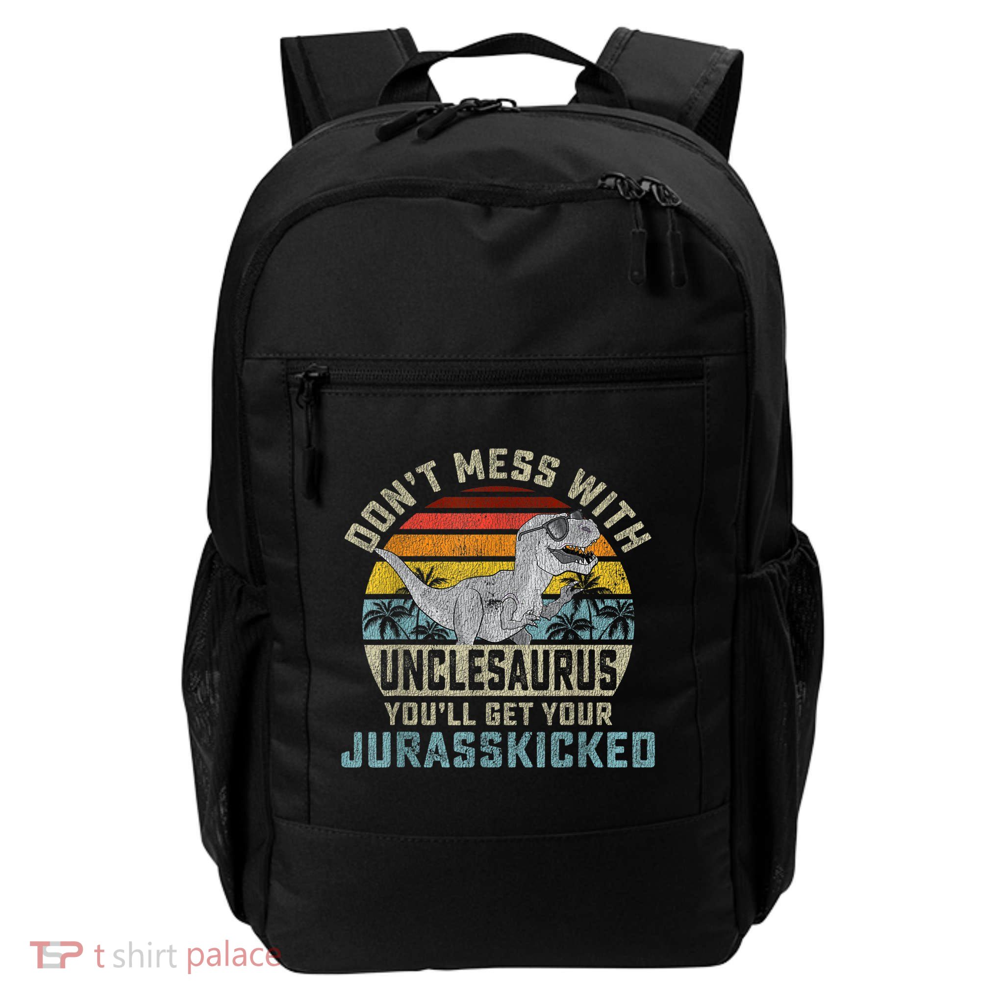 Mens Don't Mess With Unclesaurus You'll Get Jurasskicked Uncle Backpack