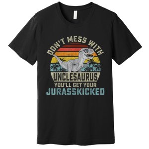 Mens Don't Mess With Unclesaurus You'll Get Jurasskicked Uncle Premium T-Shirt