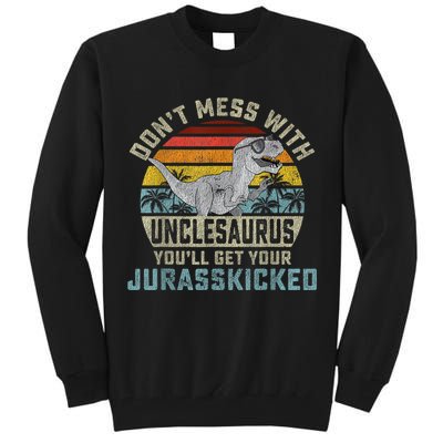 Mens Don't Mess With Unclesaurus You'll Get Jurasskicked Uncle Tall Sweatshirt