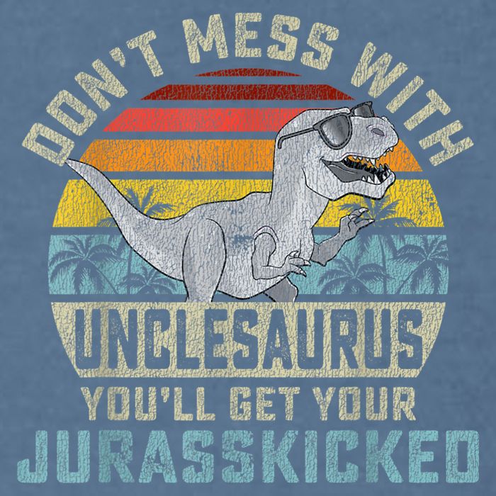 Mens Don't Mess With Unclesaurus You'll Get Jurasskicked Uncle Garment-Dyed Sweatshirt