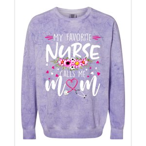 Mothers Day My Favorite Nurse Calls Me Mom Cute Flowers Gift Colorblast Crewneck Sweatshirt