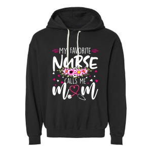 Mothers Day My Favorite Nurse Calls Me Mom Cute Flowers Gift Garment-Dyed Fleece Hoodie