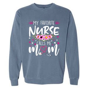 Mothers Day My Favorite Nurse Calls Me Mom Cute Flowers Gift Garment-Dyed Sweatshirt