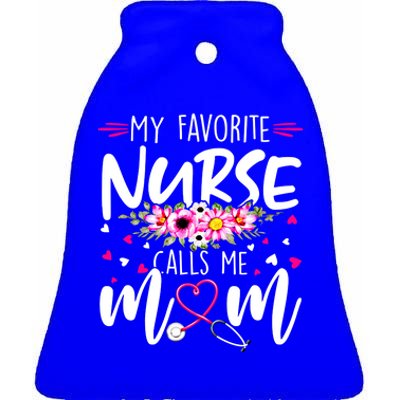 Mothers Day My Favorite Nurse Calls Me Mom Cute Flowers Gift Ceramic Bell Ornament