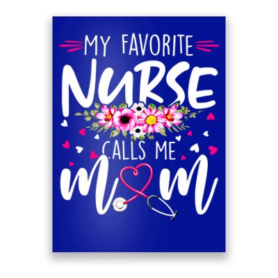 Mothers Day My Favorite Nurse Calls Me Mom Cute Flowers Gift Poster