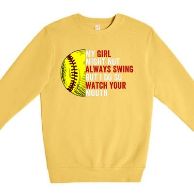 My Daughter Might Not Always Swing But I Do So Watch Your Mouth Softball Player Premium Crewneck Sweatshirt