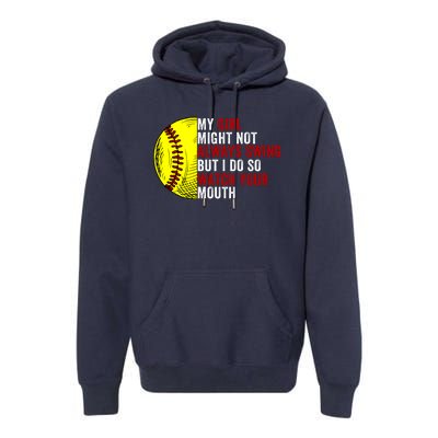 My Daughter Might Not Always Swing But I Do So Watch Your Mouth Softball Player Premium Hoodie