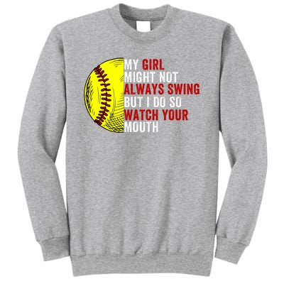 My Daughter Might Not Always Swing But I Do So Watch Your Mouth Softball Player Sweatshirt