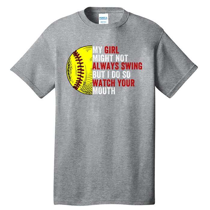 My Daughter Might Not Always Swing But I Do So Watch Your Mouth Softball Player Tall T-Shirt