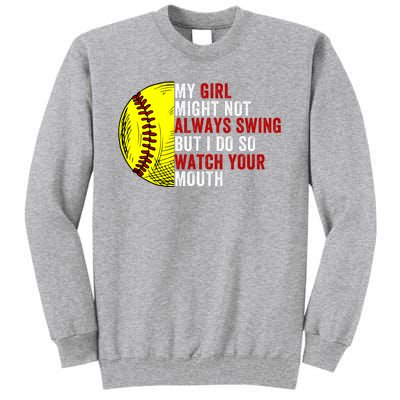 My Daughter Might Not Always Swing But I Do So Watch Your Mouth Softball Player Tall Sweatshirt